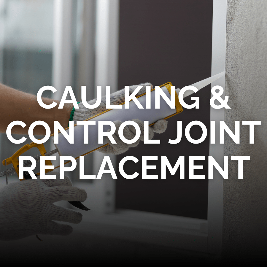 A professional applying caulk around a window with the words Caulking and Control Joint Replacement across the middle