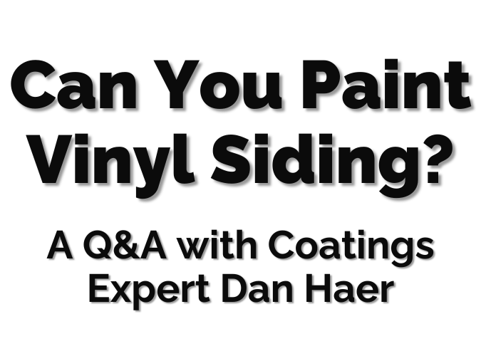 Can You Paint Vinyl Siding? A Q&A with Coatings Expert Dan Haer